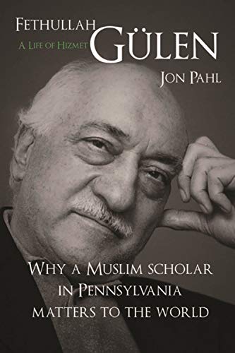 Fethullah Gulen: A Life of Hizmet: A Life of Hizmet: Why a Muslim Scholar in Pennsylvania Matters to the World von Blue Dome Press