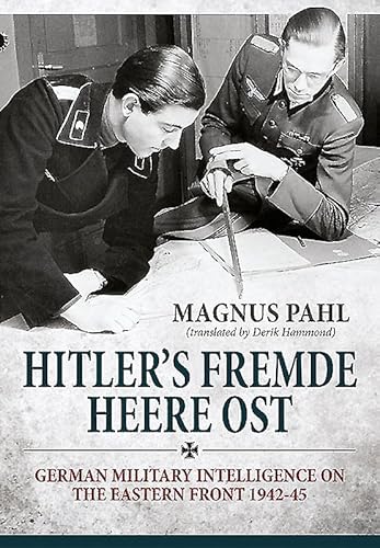 Hitler's Fremde Heere Ost: German Military Intelligence on the Eastern Front 1942-45 von Helion & Company