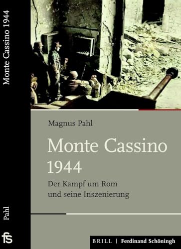 Monte Cassino 1944: Der Kampf um Rom und seine Inszenierung (Schlachten - Stationen der Weltgeschichte) von Schoeningh Ferdinand GmbH