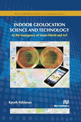 Indoor Geolocation Science and Technology: At the Emergence of Smart World and Iot von River Publishers