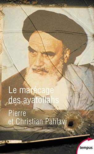 Le marécage des ayatollahs: Une histoire de la Révolution iranienne