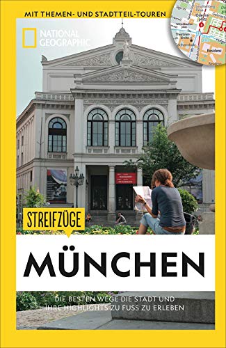 National Geographic Reiseführer: Streifzüge München. Die besten Stadtspaziergänge um alle Highlights zu Fuß zu entdecken. Mit Karten.: Die besten Wege die Stadt und ihre Highlights zu erleben