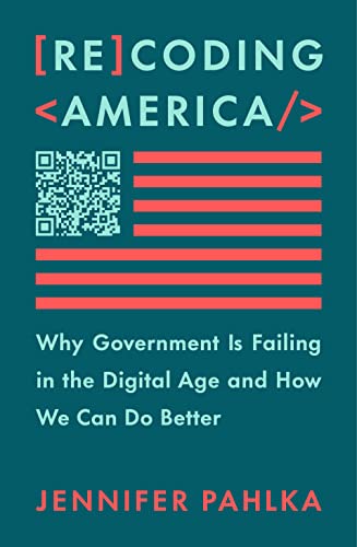 Recoding America: Why Government Is Failing in the Digital Age and How We Can Do Better von Metropolitan Books