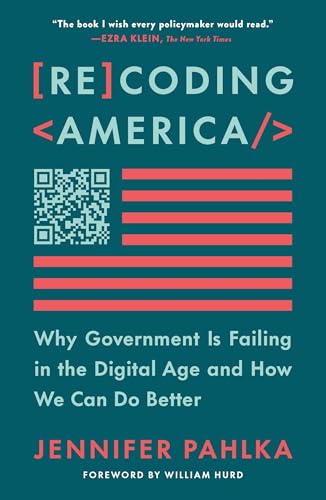 Recoding America: Why Government Is Failing in the Digital Age and How We Can Do Better Recoding America: Why Government Is Failing in the Digital Age and How We Can Do Better von Metropolitan Books