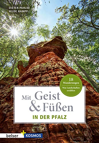 Mit Geist & Füßen. In der Pfalz: Was Landschaften erzählen. 18 Wanderungen (Mit Geist und Füßen) von Belser