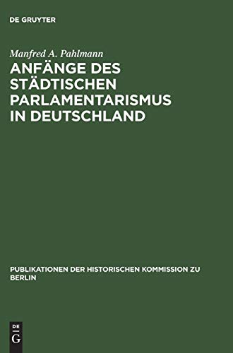 Anfänge des städtischen Parlamentarismus in Deutschland. Die Wahlen zur Berliner Stadtverordnetenversammlung unter der Preußichen Städteordnung von 1808