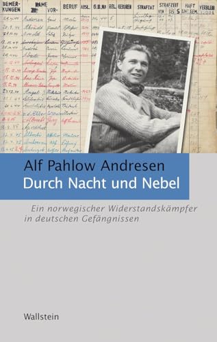 Durch Nacht und Nebel: Ein norwegischer Widerstandskämpfer in deutschen Gefängnissen (Schriftenreihe der Gedenkstätte in der JVA Wolfenbüttel) von Wallstein Verlag