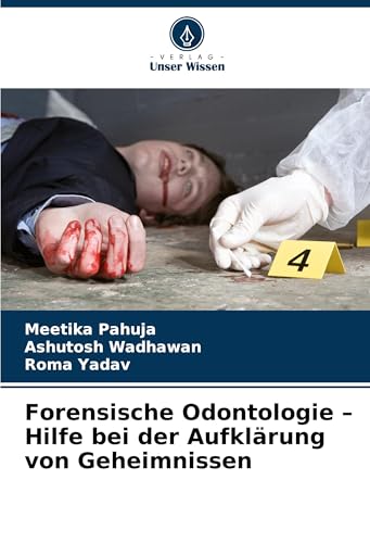Forensische Odontologie - Hilfe bei der Aufklärung von Geheimnissen von Verlag Unser Wissen