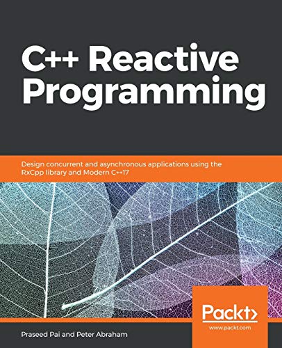 C++ Reactive Programming: Design concurrent and asynchronous applications using the RxCpp library and Modern C++17 (English Edition) von Packt Publishing