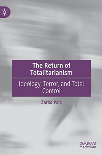 The Return of Totalitarianism: Ideology, Terror, and Total Control von Palgrave Macmillan