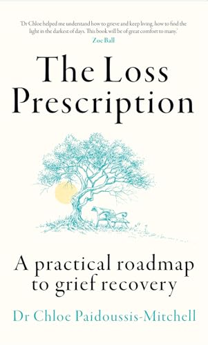 The Loss Prescription: A practical roadmap to grief recovery von Thorsons