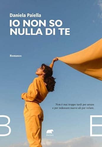 Io non so nulla di te (Narrativa) von Bertoni