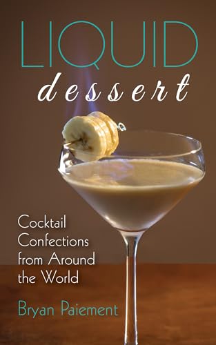 Liquid Dessert: Cocktail Confections from Around the World von Red Lightning Books