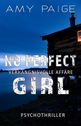 No Perfect Girl - Verhängnisvolle Affäre: Psychothriller von Independently published