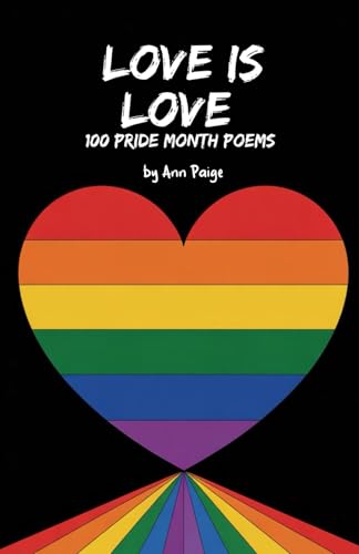Love is Love: 100 Pride Month Poems von Independently published