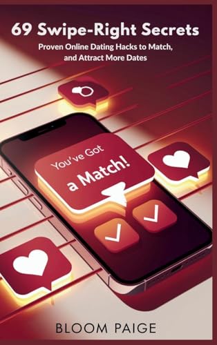 69 Swipe-Right Secrets: Proven Online Dating Hacks to Match, Message, and Attract More Dates von The Book Annex