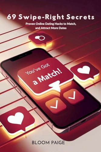 69 Swipe-Right Secrets: Proven Online Dating Hacks to Match, Message, and Attract More Dates von The Book Annex