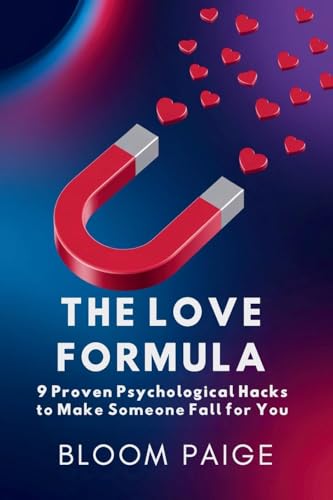 The Love Formula: 9 Proven Psychological Hacks to Make Someone Fall for You von The Book Annex