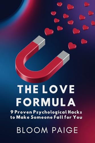The Love Formula: 9 Proven Psychological Hacks to Make Someone Fall for You von Independently published
