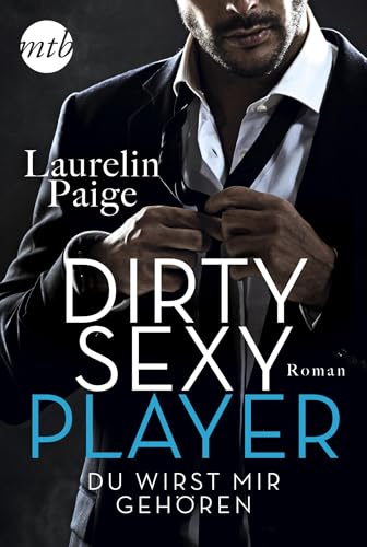 Dirty Sexy Player - Du wirst mir gehören! (Dirty Games, Band 1)