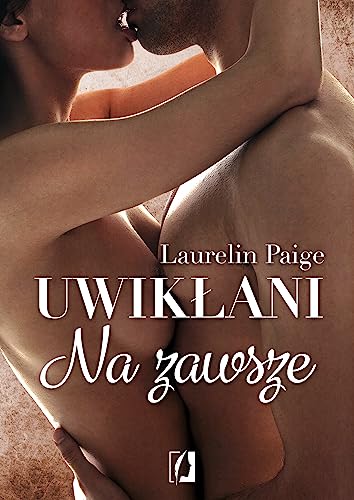 Uwiklani Tom 3. Na zawsze (UWIKŁANI)