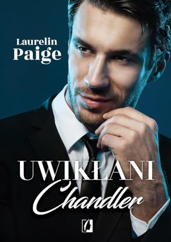 Uwiklani Tom 5 Chandler (UWIKŁANI) Uwiklani Tom 5 Chandler (UWIKŁANI)