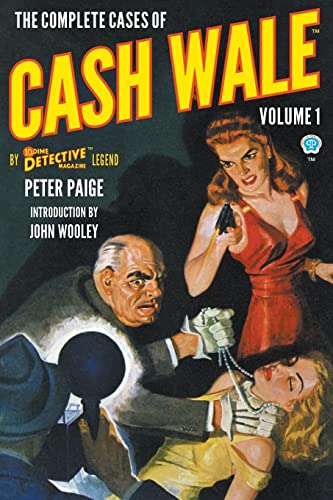 The Complete Cases of Cash Wale, Volume 1 (Dime Detective Library) von Popular Publications