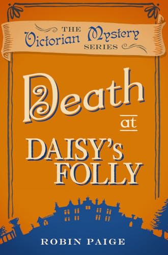 Death At Daisy's Folly: A Victorian Mystery Book 3: A Victorian Mystery (3)