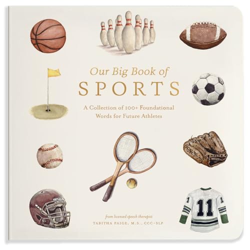 Our Big Book of Sports: A Collection of 100+ Foundational Words for Future Athletes (Our Little Adventures Series, Band 10) von Paige Tate & Co