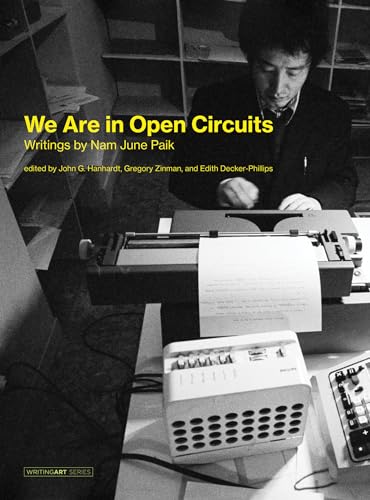 We Are in Open Circuits: Writings by Nam June Paik (Writing Art) von MIT Press