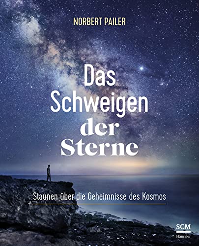 Das Schweigen der Sterne: Staunen über die Geheimnisse des Kosmos von SCM Hnssler