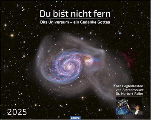 Du bist nicht fern 2025: Das Universum - ein Gedanke Gottes