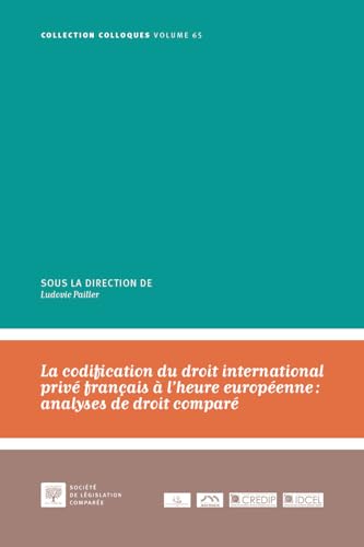 La codification du droit international privé français à l’heure européenne: Analyses de droit comparé (65) von LEGIS COMPAREE