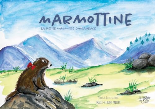 Marmottine: La petite marmotte courageuse Marmottine: La petite marmotte courageuse von FONTAINE SILOE