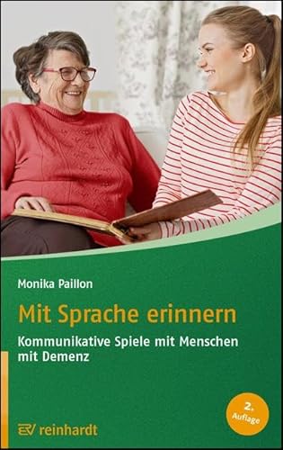 Mit Sprache erinnern: Kommunikative Spiele mit Menschen mit Demenz (Reinhardts Gerontologische Reihe) von Reinhardt Ernst