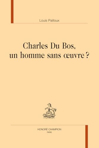 Charles du Bos, un homme sans oeuvre ? von Honoré Champion