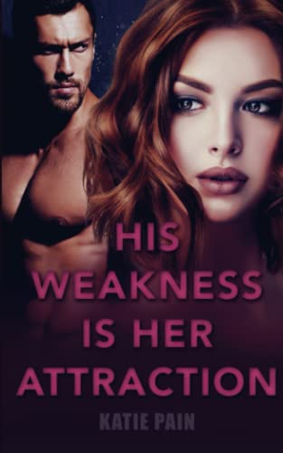 His Weakness Is Her Attraction von Independently published