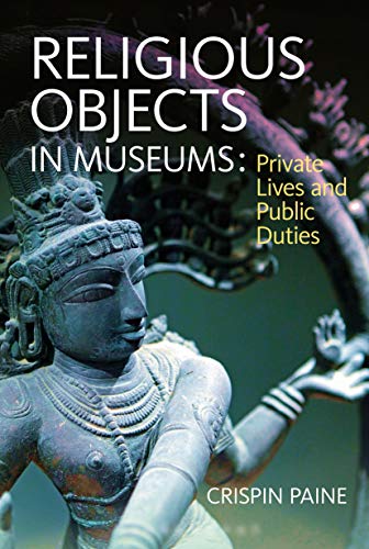 Religious Objects in Museums: Private Lives and Public Duties (Criminal Practice Series)