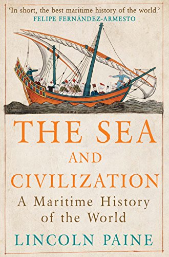 The Sea and Civilization: A Maritime History of the World