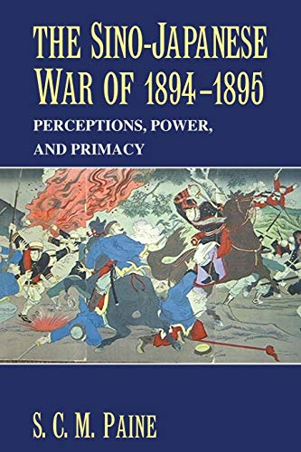 The Sino-Japanese War of 1894-1895: Perceptions, Power, and Primacy The Sino-Japanese War of 1894-1895: Perceptions, Power, and Primacy von Cambridge University Press