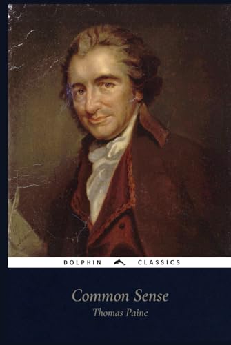 Common Sense by Thomas Paine: Dolphin Classics - Illustrated Edition Common Sense by Thomas Paine: Dolphin Classics - Illustrated Edition von Independently published