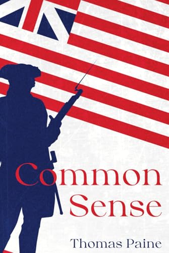 Common Sense by Thomas Paine: The Original Classic Text - An Argument for Liberty and Self Governance - Hardcover von Nielsen UK ISBN