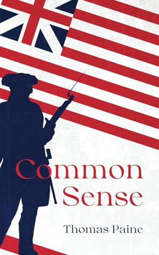 Common Sense by Thomas Paine: The Original Classic Text - An Argument for Liberty and Self Governance von Nielsen UK ISBN