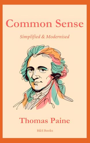 Common Sense: Simplified and Modernised Common Sense: Simplified and Modernised von Independently published