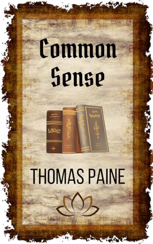 Common Sense: The Revolutionary Call: Common Sense and the Fight for American Independence Common Sense: The Revolutionary Call: Common Sense and the Fight for American Independence von Independently published