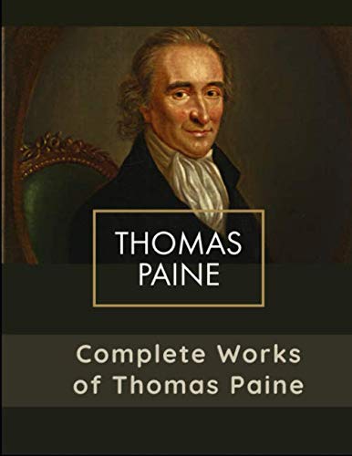 Complete Works of Thomas Paine Complete Works of Thomas Paine