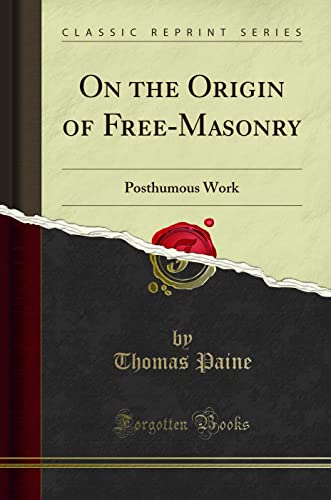 On the Origin of Free-Masonry (Classic Reprint): Posthumous Work: Posthumous Work (Classic Reprint) von Forgotten Books