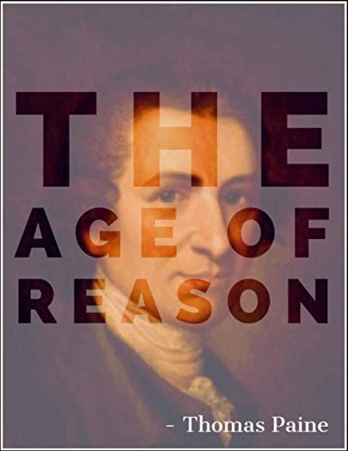 The Age of Reason: By Thomas Paine von Independently published