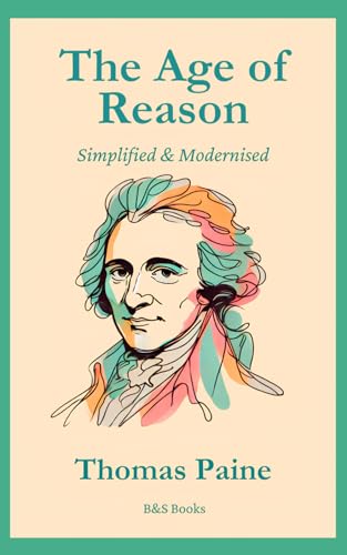 The Age of Reason: Simplified and Modernised The Age of Reason: Simplified and Modernised von Independently published