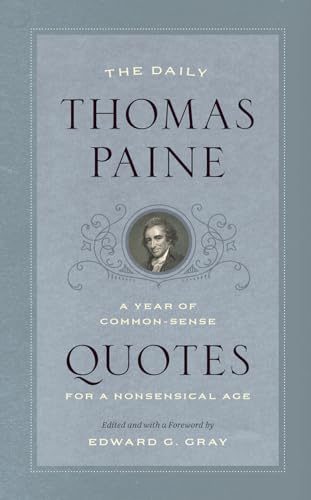 The Daily Thomas Paine: A Year of Common-Sense Quotes for a Nonsensical Age (A Year of Quotes) von University of Chicago Press